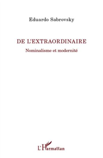 Couverture du livre « De l'extraordinaire ; nominalisme et modernité » de Eduardo Sabrovsky aux éditions L'harmattan