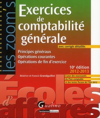 Couverture du livre « Exercices de comptabilité générale 2012-2013 (10e édition) » de Beatrice Grandguillot et Francis Grandguillot aux éditions Gualino