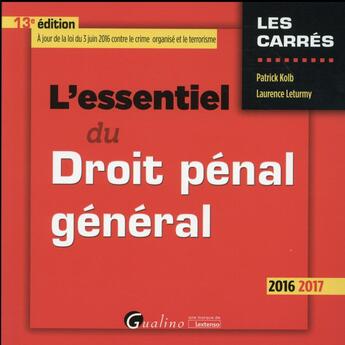 Couverture du livre « L'essentiel du droit pénal général (édition 2016-2017) » de Patrice Kolb et Laurence Leturmy aux éditions Gualino