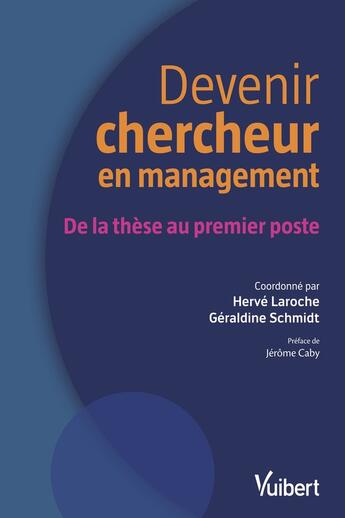 Couverture du livre « Devenir chercheur en management : de la thèse au premier poste » de Schmidt/Geraldine et Herve Laroche aux éditions Vuibert