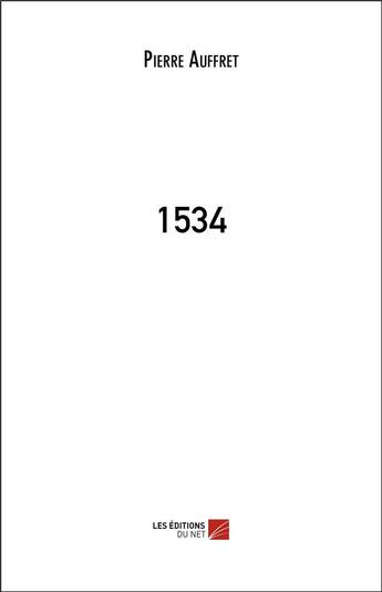 Couverture du livre « 1534 » de Pierre Auffret aux éditions Editions Du Net