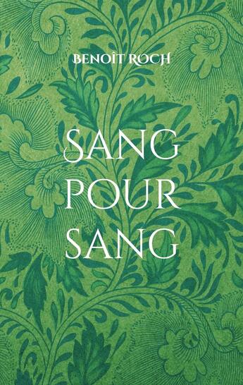 Couverture du livre « Sang pour sang : Les Enquêtes du père Brun » de Benoit Roch aux éditions Books On Demand