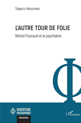 Couverture du livre « L'autre tour de folie : Michel Foucault et la psychiatrie » de Suguru Hasuzawa aux éditions L'harmattan