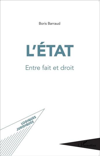 Couverture du livre « L'état ; entre fait et droit » de Boris Barraud aux éditions L'harmattan