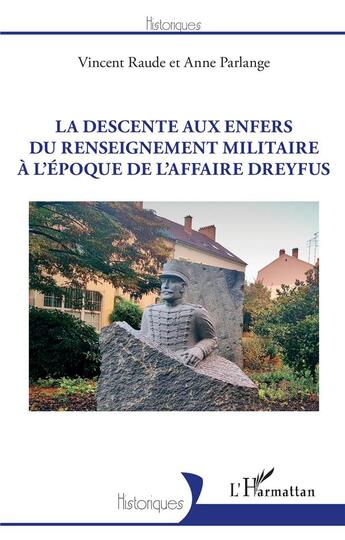 Couverture du livre « La descente aux enfers du renseignement militaire à l'époque de l'affaire Dreyfus » de Vincent Raude et Anne Parlange aux éditions L'harmattan