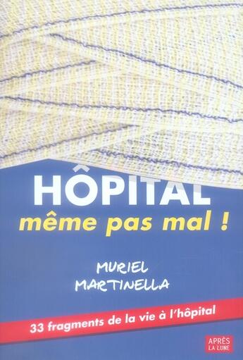 Couverture du livre « Hopital Meme Pas Mal » de Martinella Muri aux éditions Apres La Lune