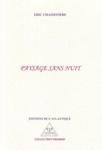 Couverture du livre « Paysage sans nuit » de Eric Chassefiere aux éditions Editions De L'atlantique