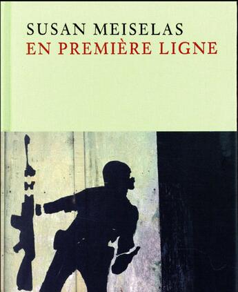 Couverture du livre « En première ligne » de Meiselas Susan aux éditions Xavier Barral