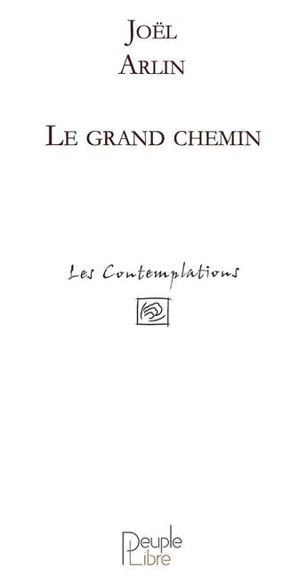 Couverture du livre « Le grand chemin » de Joël Arlin aux éditions Peuple Libre