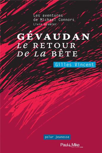 Couverture du livre « Gévaudan, le retour de la bête » de Gilles Vincent aux éditions Paul & Mike