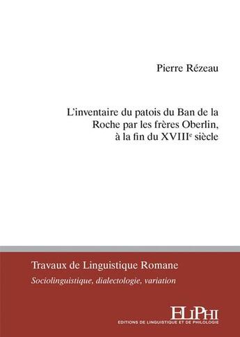 Couverture du livre « L'inventaire du patois du Ban de la Roche par les frères Oberlin, à la fin du XVIIIe siècle » de Pierre Rezeau aux éditions Eliphi