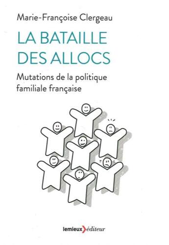 Couverture du livre « La bataille des alloc' ; mutations de la politique familiale française » de Marie-Francoise Clergeau aux éditions Lemieux