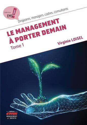 Couverture du livre « Le management à porter demain Tome 1 » de Virginie Loisel aux éditions Ems