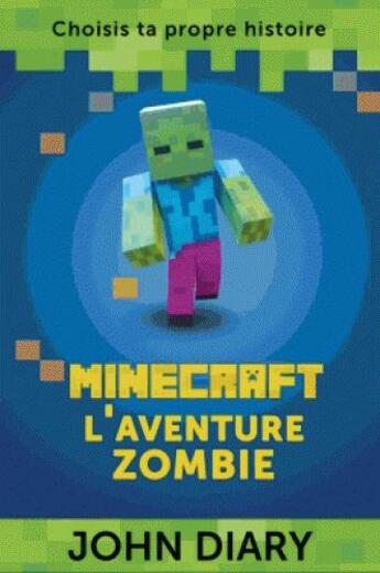 Couverture du livre « Minecraft ; l'aventure zombie » de John Diary aux éditions Dreamland