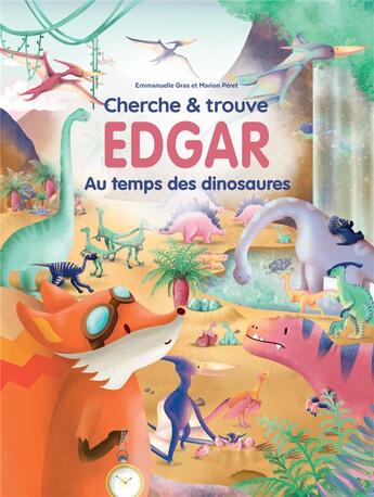 Couverture du livre « Cherche et trouve Edgar et les dinosaures » de Emmanuelle Gras et Marion Peret aux éditions Mercileslivres