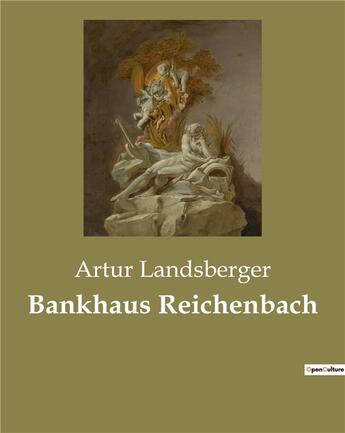 Couverture du livre « Bankhaus reichenbach » de Landsberger Artur aux éditions Culturea