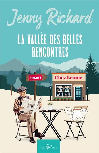 Couverture du livre « La vallée des belles rencontres Tome 1 : chez Léonie » de Jenny Richard aux éditions Feel So Good