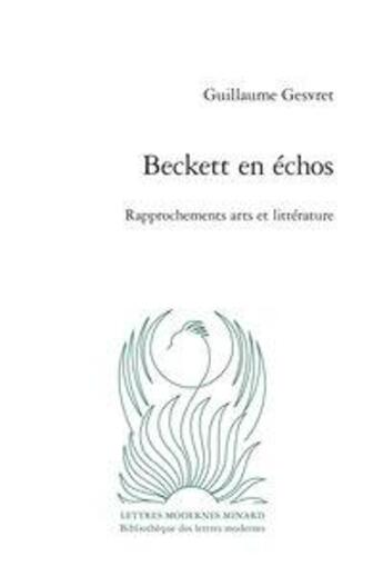 Couverture du livre « Beckett en échos ; rapprochements arts et littérature » de Guillaume Gesvret aux éditions Classiques Garnier