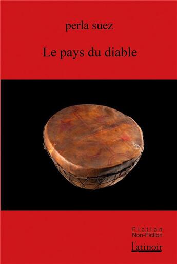 Couverture du livre « Le pays du diable » de Perla Suez aux éditions Atinoir