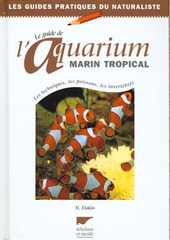 Couverture du livre « Guide De L'Aquarium Marin Tropical (Le) » de Dakin Nick aux éditions Delachaux & Niestle