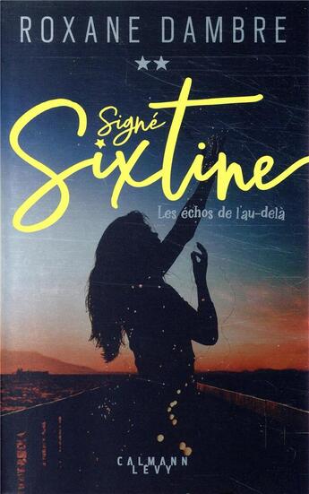 Couverture du livre « Signé Sixtine Tome 2 : les échos de l'au-delà » de Roxane Dambre aux éditions Calmann-levy