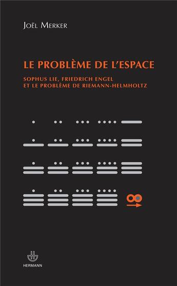 Couverture du livre « Le problème de l'espace ; Sophus Lie, Friedrich Engel et le problème de Riemann-Hemholtz » de Joel Merker aux éditions Hermann