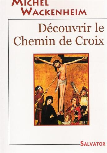 Couverture du livre « Découvrir le chemin de croix » de Michel Wackenheim aux éditions Salvator