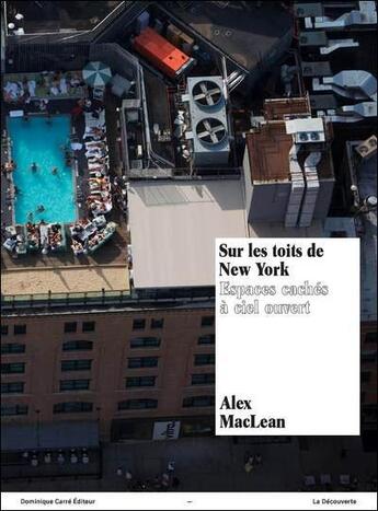 Couverture du livre « Sur les toits de New-York ; espaces secrets à ciel ouvert » de Alex Mclean aux éditions La Decouverte