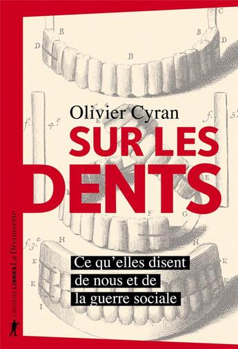 Couverture du livre « Sur les dents ; ce qu'elles disent de nous et de la guerre sociale » de Olivier Cyran aux éditions La Decouverte