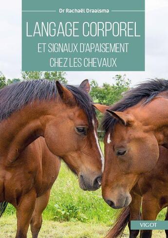 Couverture du livre « Langage corporel et signaux d'apaisement chez les chevaux : identification et application » de Rachael Draaisma aux éditions Vigot