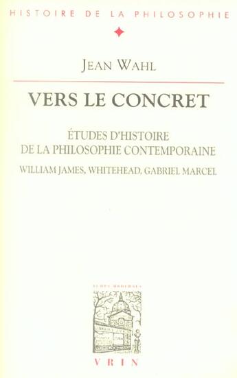 Couverture du livre « Vers le concert ; études d'histoire de la philosophie contemporaine ; William James, Whitehead et Gabriel Marcel » de Jean Wahl aux éditions Vrin