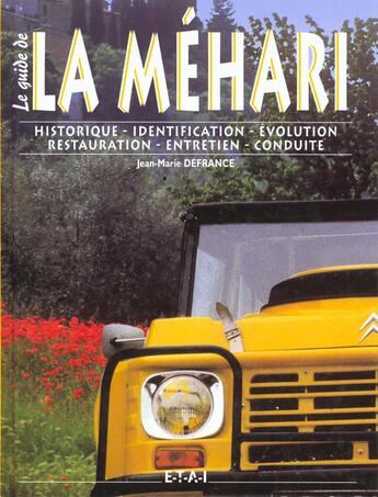 Couverture du livre « La Méhari ; historique, identification, évolution, restauration, entretien, conduite » de Jean-Marie Defrance aux éditions Etai