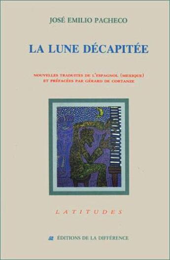 Couverture du livre « La lune decapitee » de Jose Emilio Pacheco aux éditions La Difference