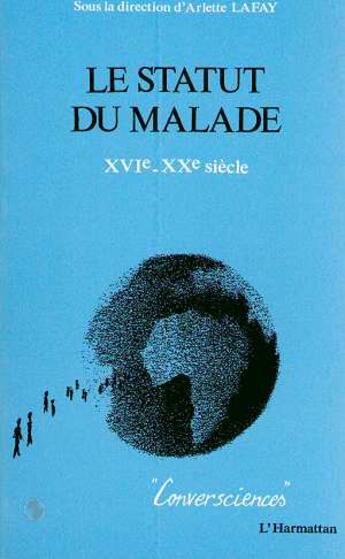 Couverture du livre « Le statut du malade ; XVI-XX siècle » de Arlette Lafay aux éditions L'harmattan