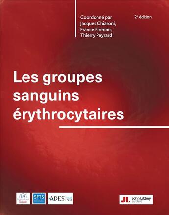 Couverture du livre « Les groupes sanguins érythrocytaires (2e édition) » de Collectif et Jacques Chiaroni et France Pirenne et Thierry Peyrard aux éditions John Libbey