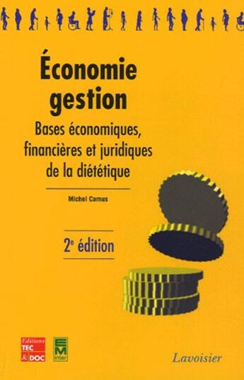 Couverture du livre « Économie-gestion ; bases économiques, financières et juridiques de la diététique (2ème édition) (2e édition) » de Michel Camus aux éditions Tec Et Doc