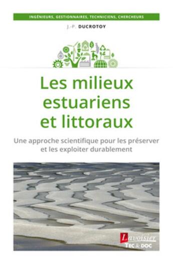 Couverture du livre « Les milieux estuairiens et littoraux ; une approche scientifique pour les préserver et les exploiter » de Jean-Paul Ducrotoy aux éditions Tec Et Doc