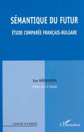 Couverture du livre « Semantique du futur - etude comparee francais-bulgare » de Iva Novakova aux éditions L'harmattan