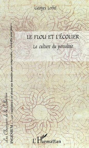 Couverture du livre « Le flou et l'ecolier - la culture du paradoxe » de Georges Lerbet aux éditions L'harmattan