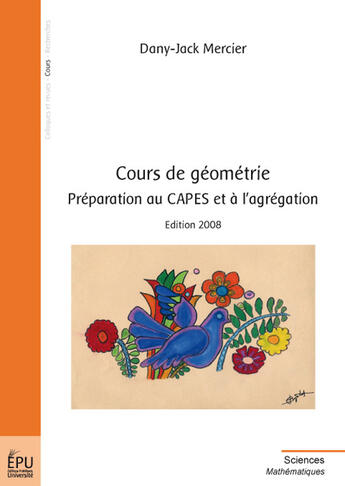 Couverture du livre « Cours de géometrie ; préparation au capes et à l'agrégation (édition 2008) » de Dany-Jack Mercier aux éditions Publibook