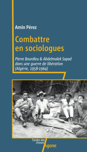 Couverture du livre « Faire de la politique avec la sociologie ; Abdelmalek Sayad et Pierre Bourdieu dans la guerre d'Algérie » de Amin Perez aux éditions Agone