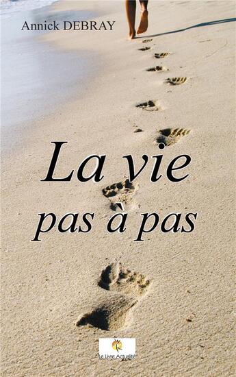 Couverture du livre « La vie pas à pas » de Annick Debray aux éditions Le Livre Actualite