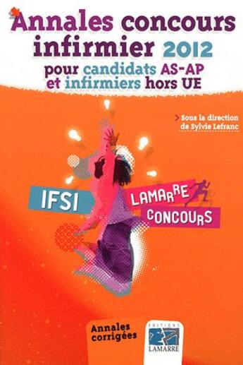 Couverture du livre « Annales concours infirmier 2012 pour candidats as ap et infirmiers hors ue » de Lefranc aux éditions Lamarre
