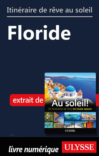 Couverture du livre « Itinéraire de rêve au soleil - Floride » de  aux éditions Ulysse