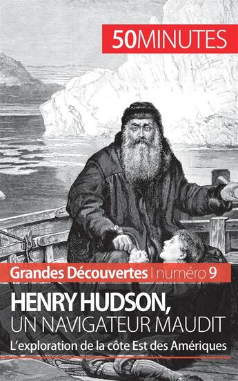 Couverture du livre « Henry Hudson, un navigateur maudit : l'exploration de la côte Est des Amériques » de Mettra Pierre aux éditions 50minutes.fr