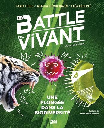 Couverture du livre « La battle du vivant : Une plongée dans la biodiversité » de Tania Louis et Agatha Lievin-Bazin et Elea Heberte aux éditions De Boeck Superieur