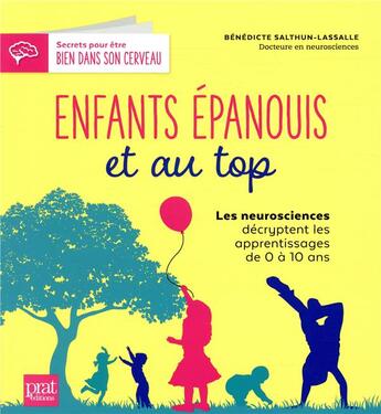 Couverture du livre « Enfants épanouis et au top ; les neurosciences décryptent les apprentissages de 0 à 10 ans » de Benedicte Salthun-Lassalle aux éditions Prat Prisma