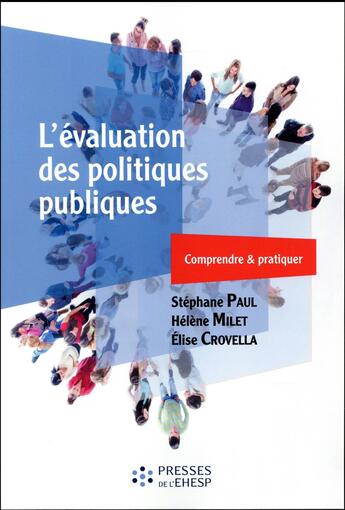 Couverture du livre « L'évaluation des politiques publiques ; comprendre et pratiquer » de Stephane Paul et Helene Milet et Elise Crovella aux éditions Ehesp