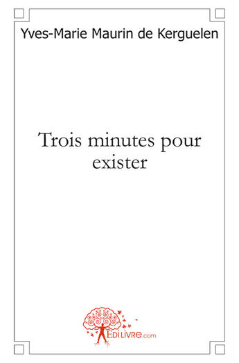 Couverture du livre « Trois minutes pour exister » de Yves-Marie Maurin De aux éditions Edilivre