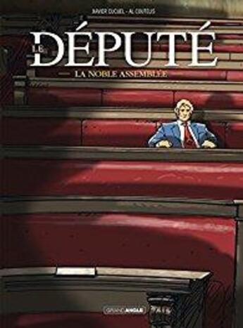 Couverture du livre « Le député ; la noble assemblée » de Xavier Cucuel et Alexandre Coutelis aux éditions Bamboo